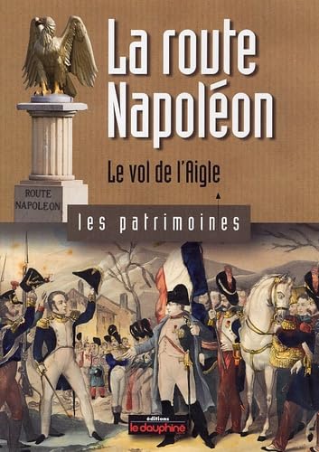 La route Napoléon le vol de l'aigle Books