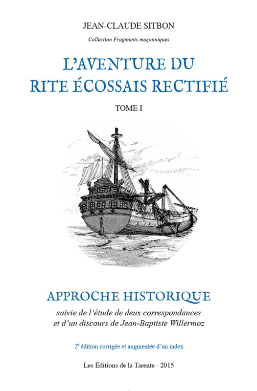 L'aventure du Rite Écossais Rectifié Tome I - Approche historique (2ème édition augmentée) book