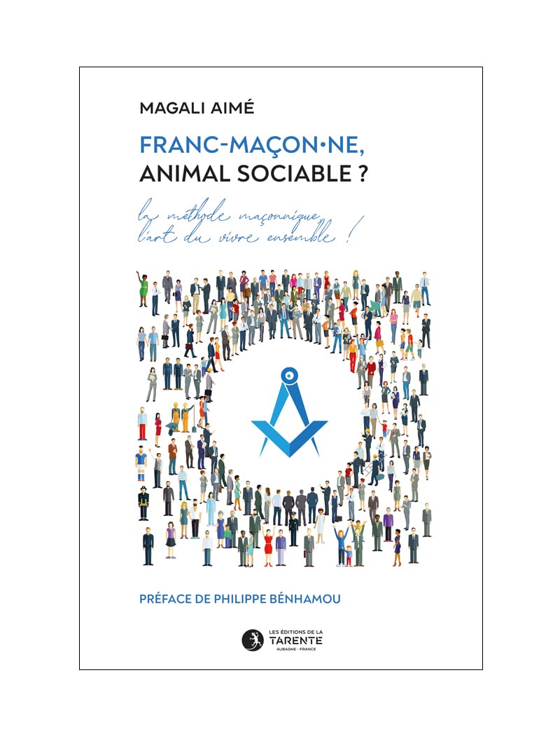 Franc-maçon.ne, animal sociable ?: La méthode maçonnique, l'art du vivre ensemble book