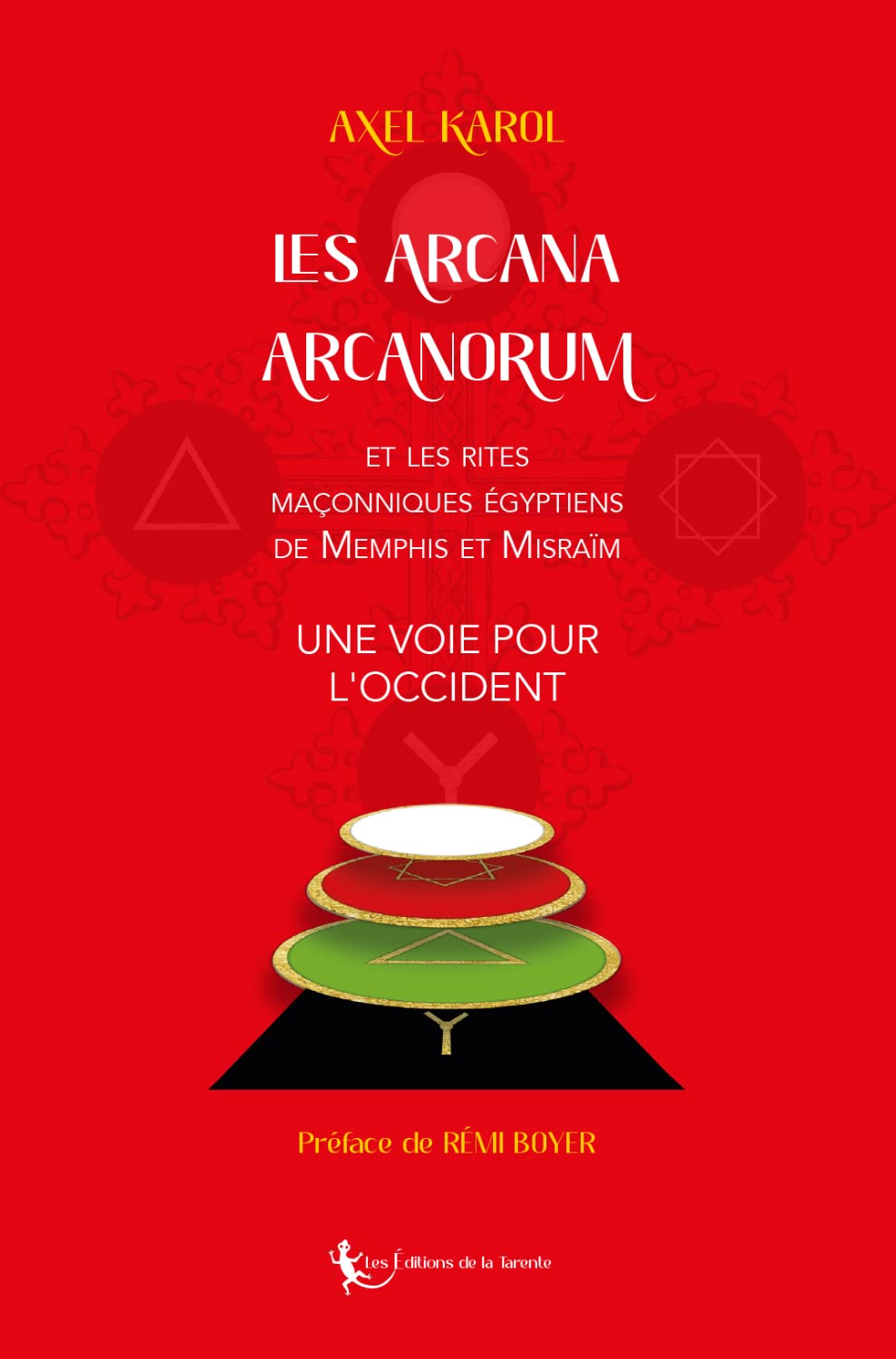 Les Arcana Arcanorum et les rites maçonniques égyptiens de Memphis et Misraïm: Une voie pour l'Occident 2021 book