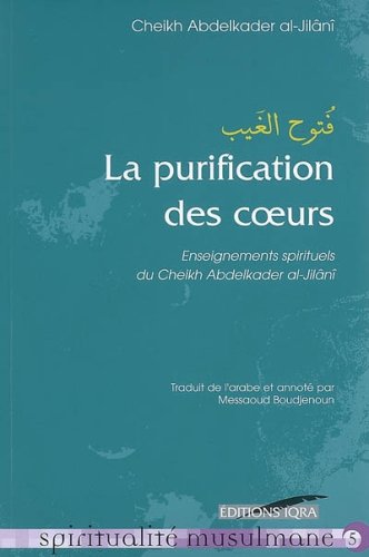 La purification des coeurs - enseignements spirituels du cheikh Abdelkader al-Jilânî book