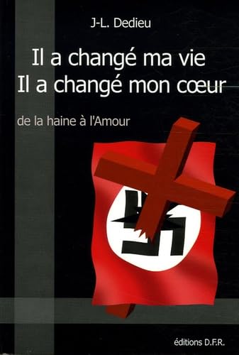 Il a changé ma vie, Il a changé mon coeur: "De la haine à l'Amour" book
