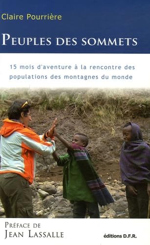 Peuples des sommets: 15 Mois d'aventure à la rencontre des populations des montagnes du monde book