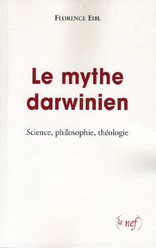 Le mythe darwinien: Science, philosophie, théologie Religion & Esotericism