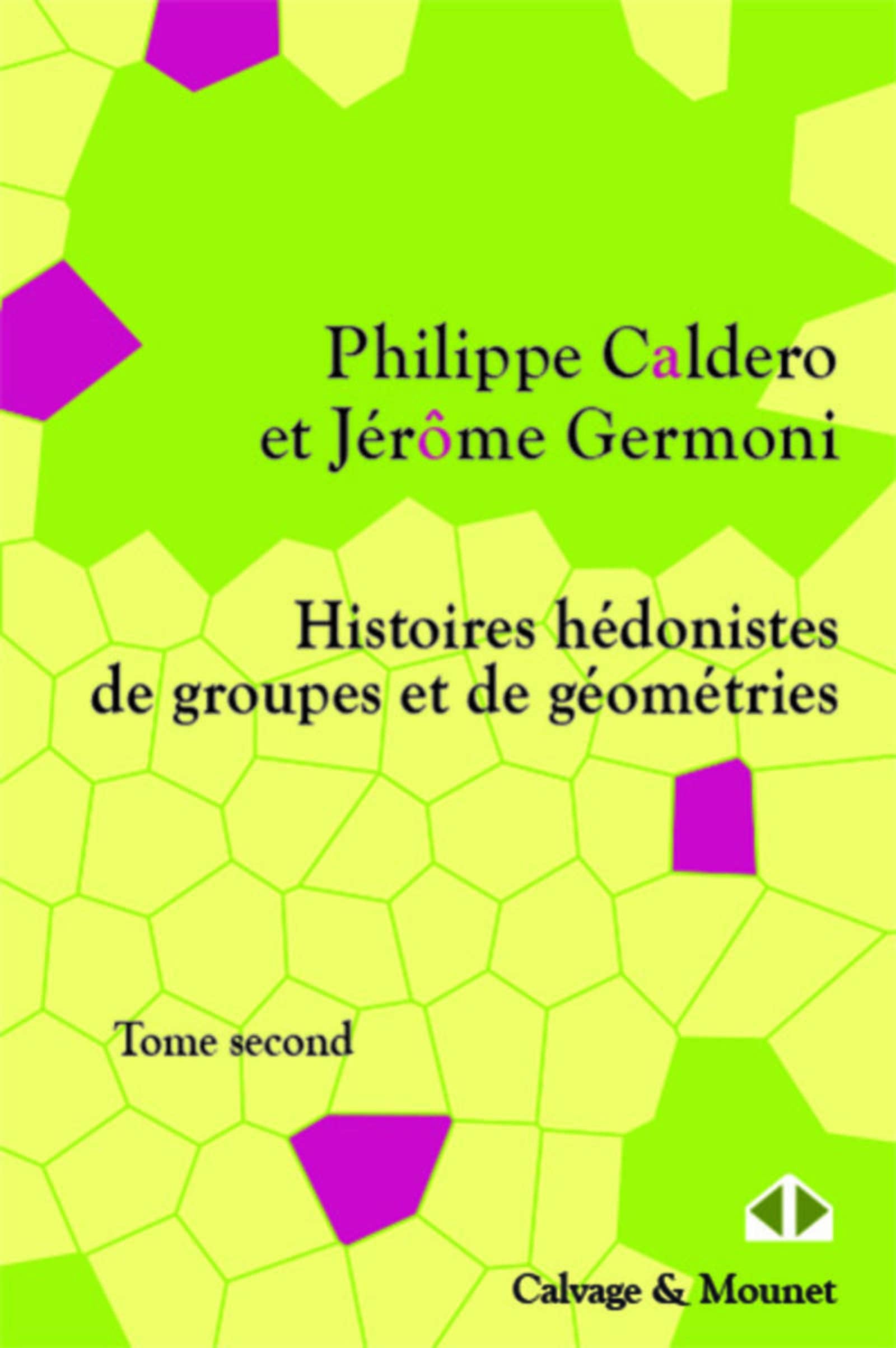 Histoires hédonistes de groupes et de géométries 2: Tome second. Mathematics
