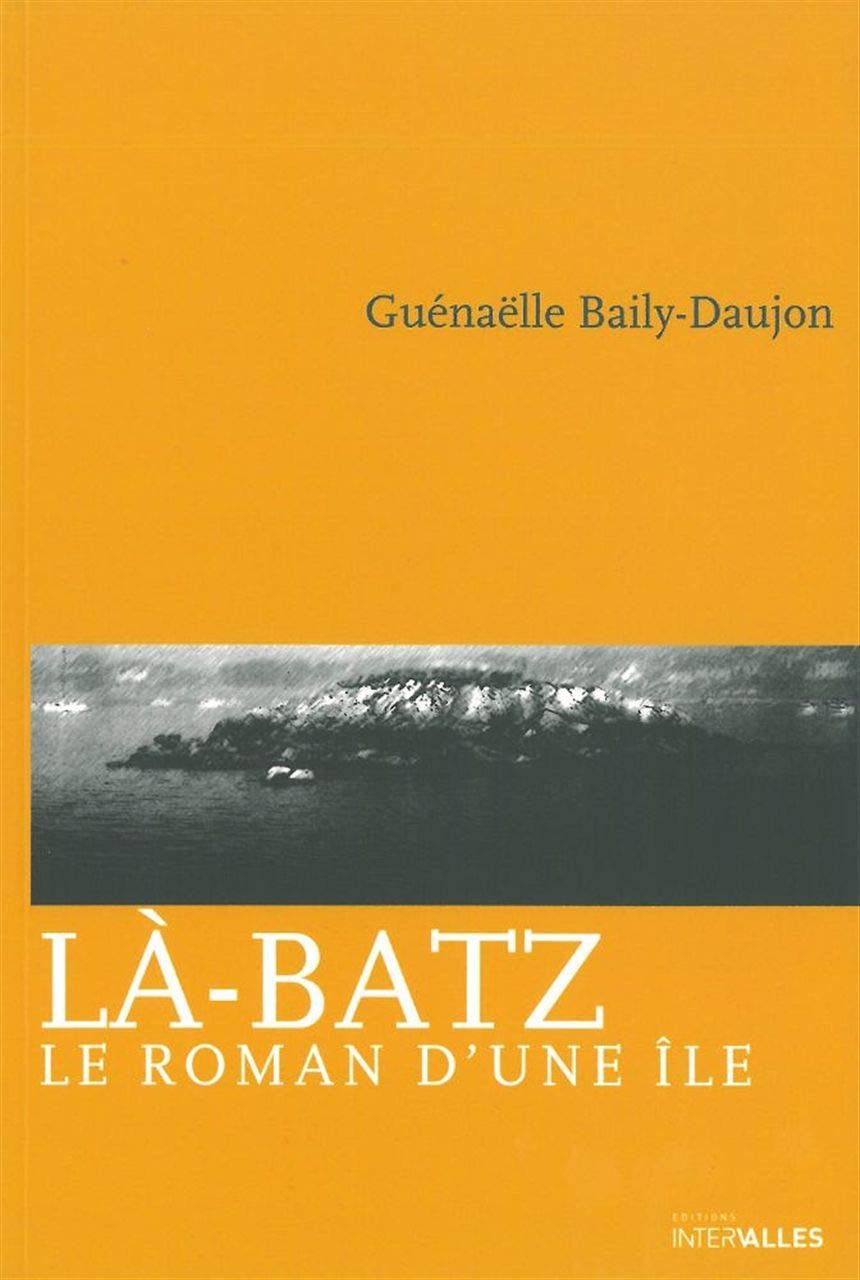 La-Batz: Le Roman d'une Ile Contemporary literature