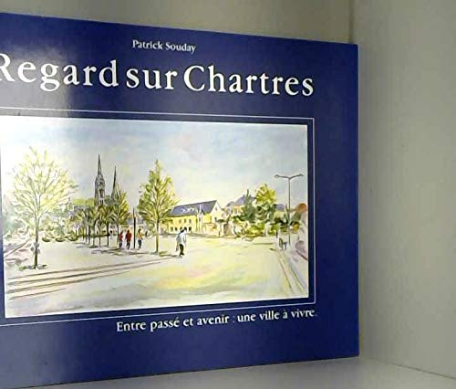 REGARD SUR CHARTRES - entre passé et avenir: une ville à vivre book
