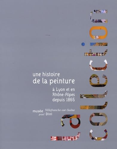Une histoire de la peinture à Lyon et en Rhône-Alpes depuis 1865 Books