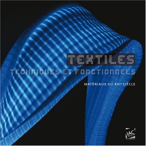 Textiles techniques et fonctionnels: Matériaux du XXIe siècle Books