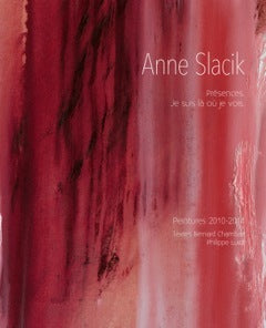 Anne Slacik : présences, je suis là où je vois : peintures 2010-2014 Film, Art & Culture