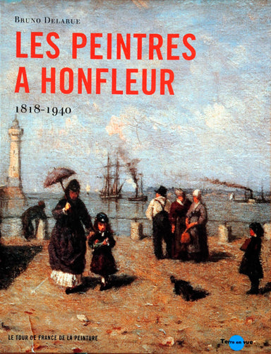 Les peintres à Honfleur : 1818-1940 Film, Art & Culture