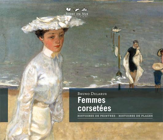 Femmes corsetees: histoires de peintres, histoires de plages Film, Art & Culture