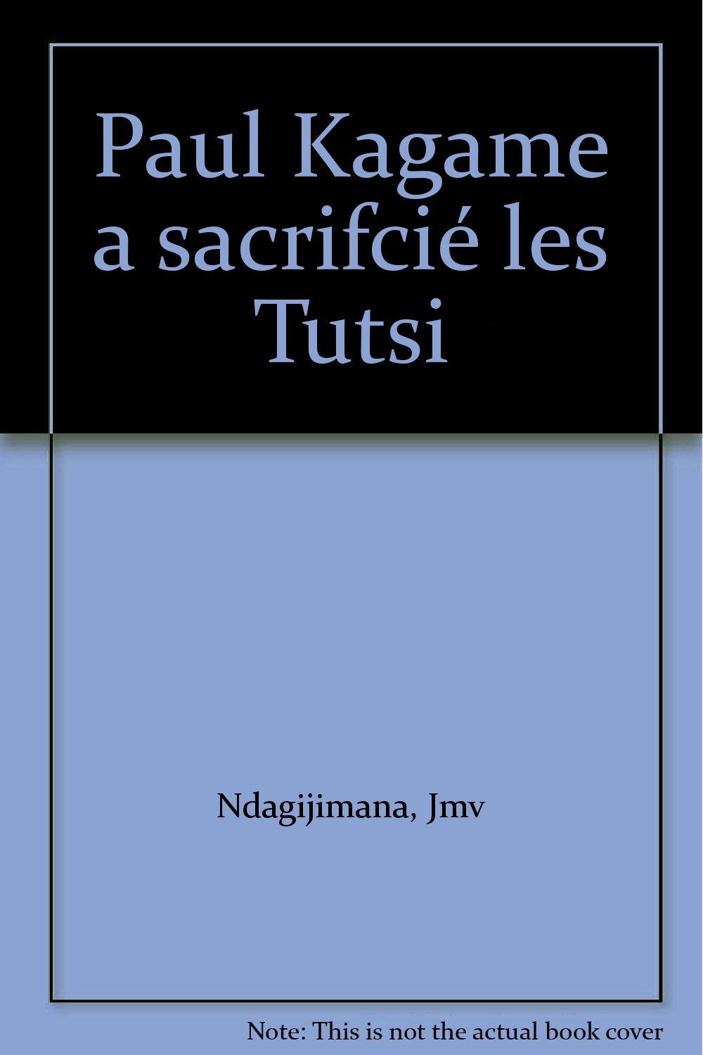 Paul kagame a sacrifcie les tutsi book
