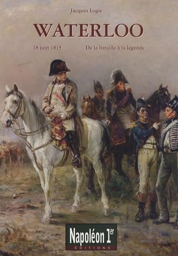 Waterloo : De la bataille à la légende (18 juin 1815) Books