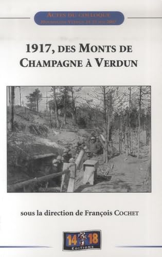 Colloque "1917-des Monts de Champagne..": Actes du colloque tenu à Mourmelon le 24 mai et à Verdun le 25 mai 2007 Politics & History