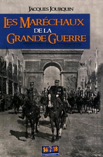 Les Maréchaux de la Grande Guerre: Dictionnaire comparé et portraits croisés Politics & History