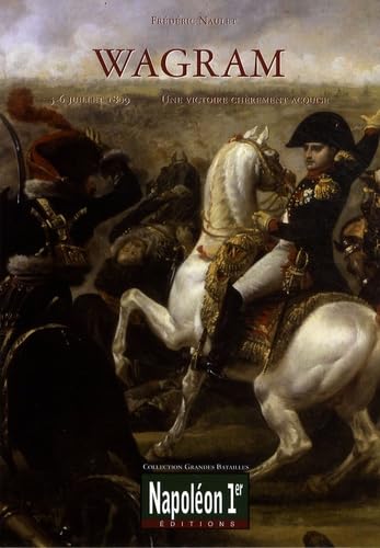 Wagram, 5-6 juillet 1809 : une victoire chèrement acquise Politics & History