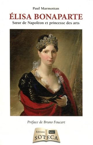 elisa bonaparte: Soeur de Napoléon et princesse des arts Books