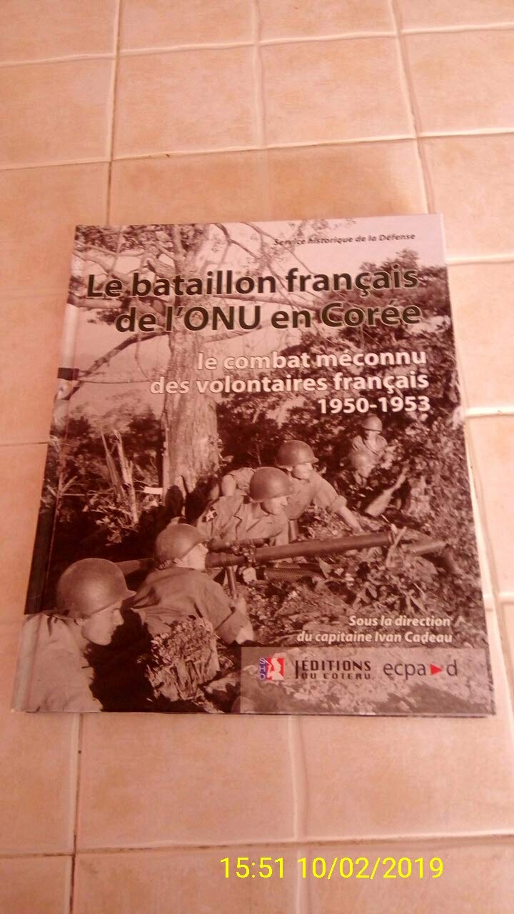 Le bataillon français de l'ONU en Corée (1950-1953): Le combat méconnu des volontaires français Books