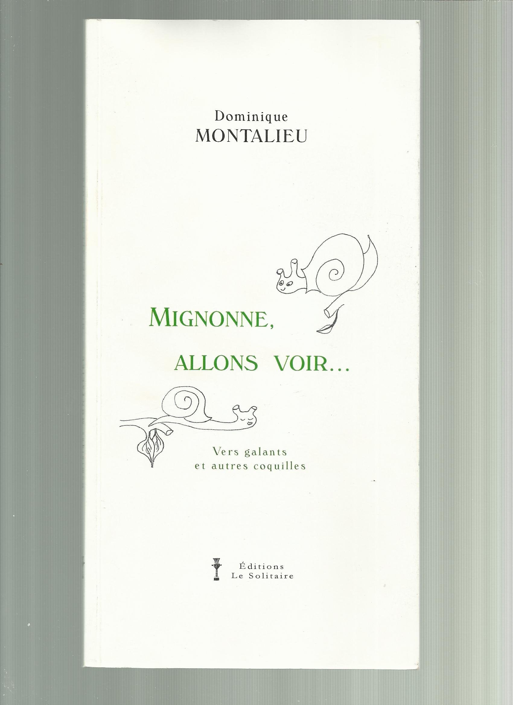 MONTALIEU Dominique / Mignonne allons voir / Vers galants et autres coquilles book