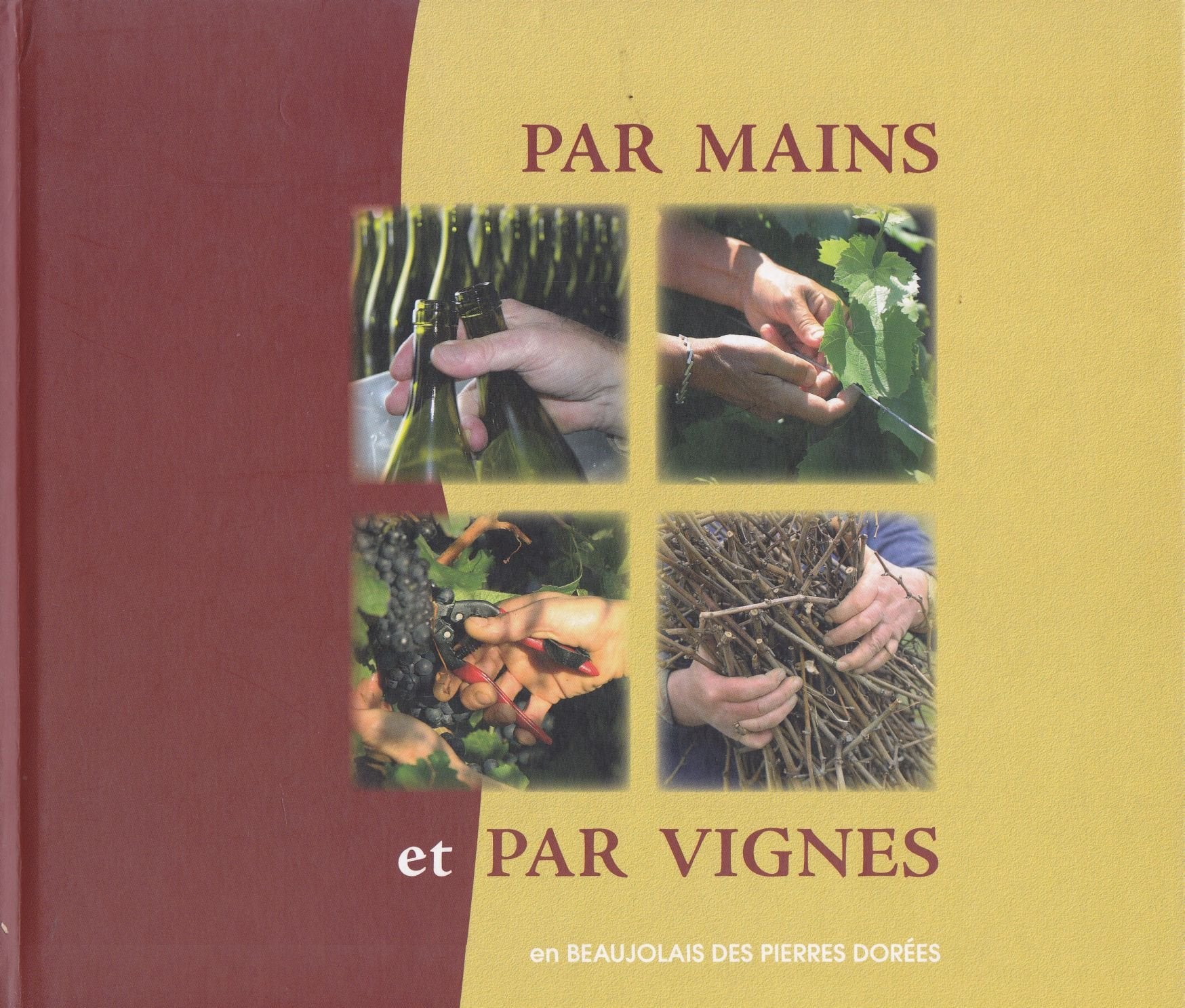 Par mains et par vignes : En Beaujolais des pierres dorées book