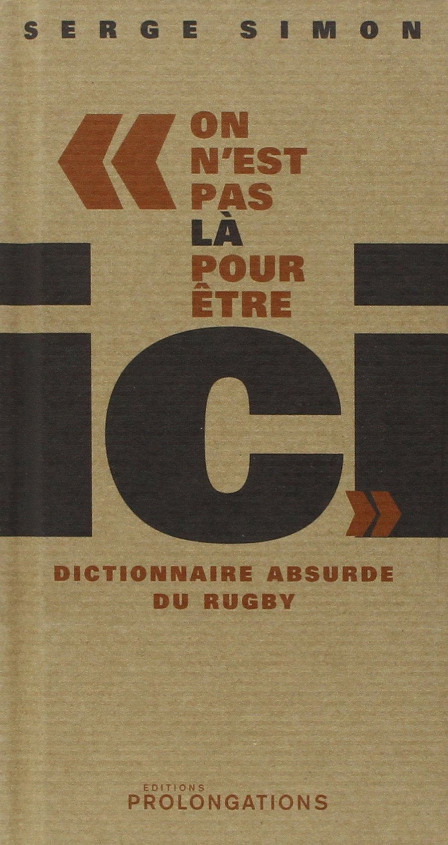 On n'est pas là pour être ici: Dictionnaire absurde du rugby Leisure & Fun