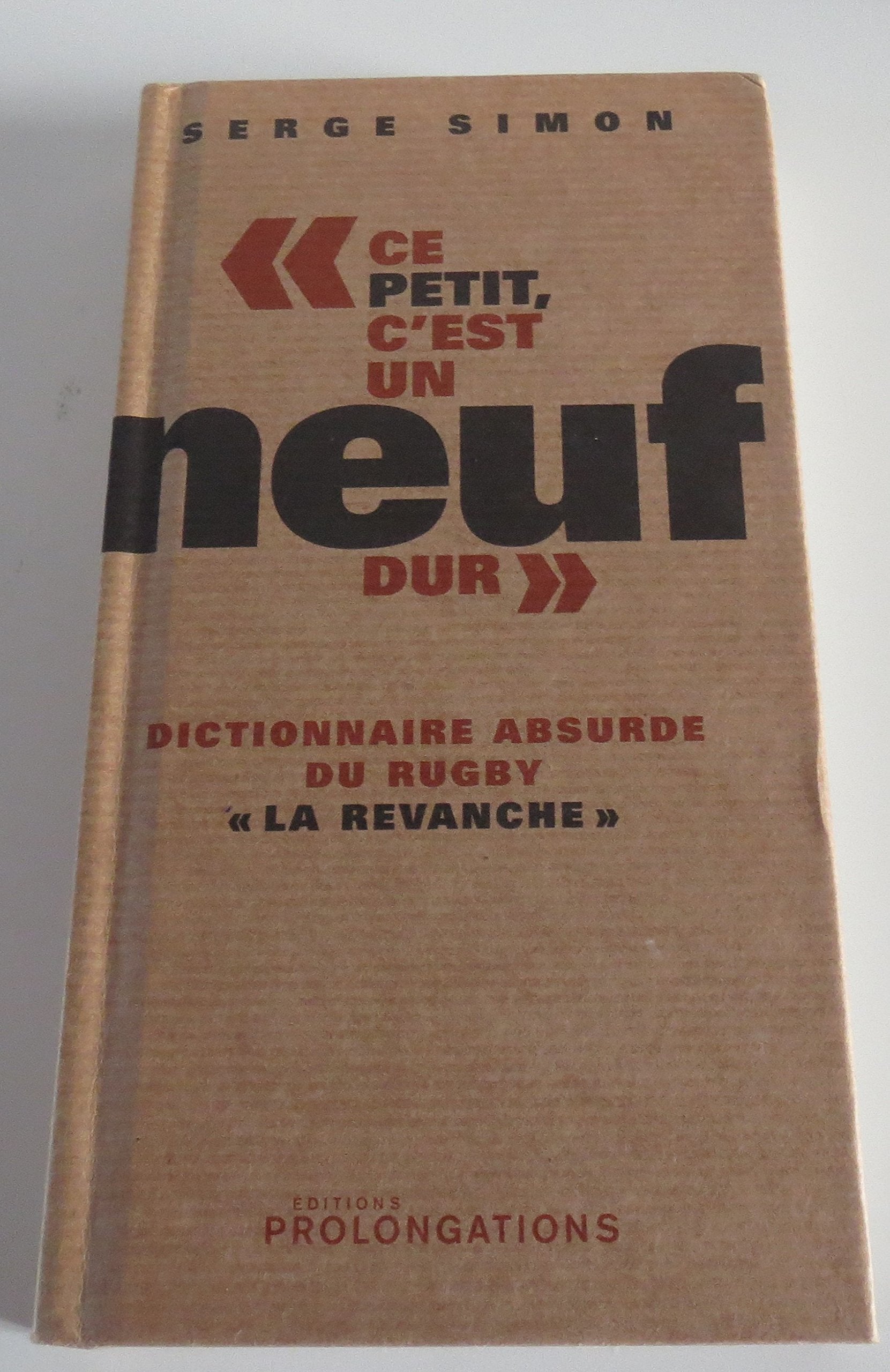 "Ce petit, c'est un neuf dur": Dictionnaire absurde du rugby "la revanche" Leisure & Fun