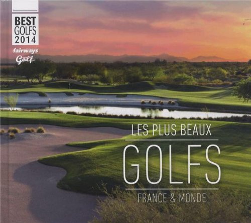 BEST GOLFS 2014 - LES PLUS BEAUX GOLFS FRANCE ET MONDE Leisure & Fun