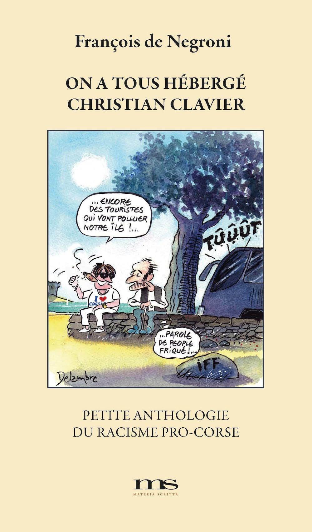 On a tous hébergé Christian Clavier : Petite anthologie du racisme pro-corse book