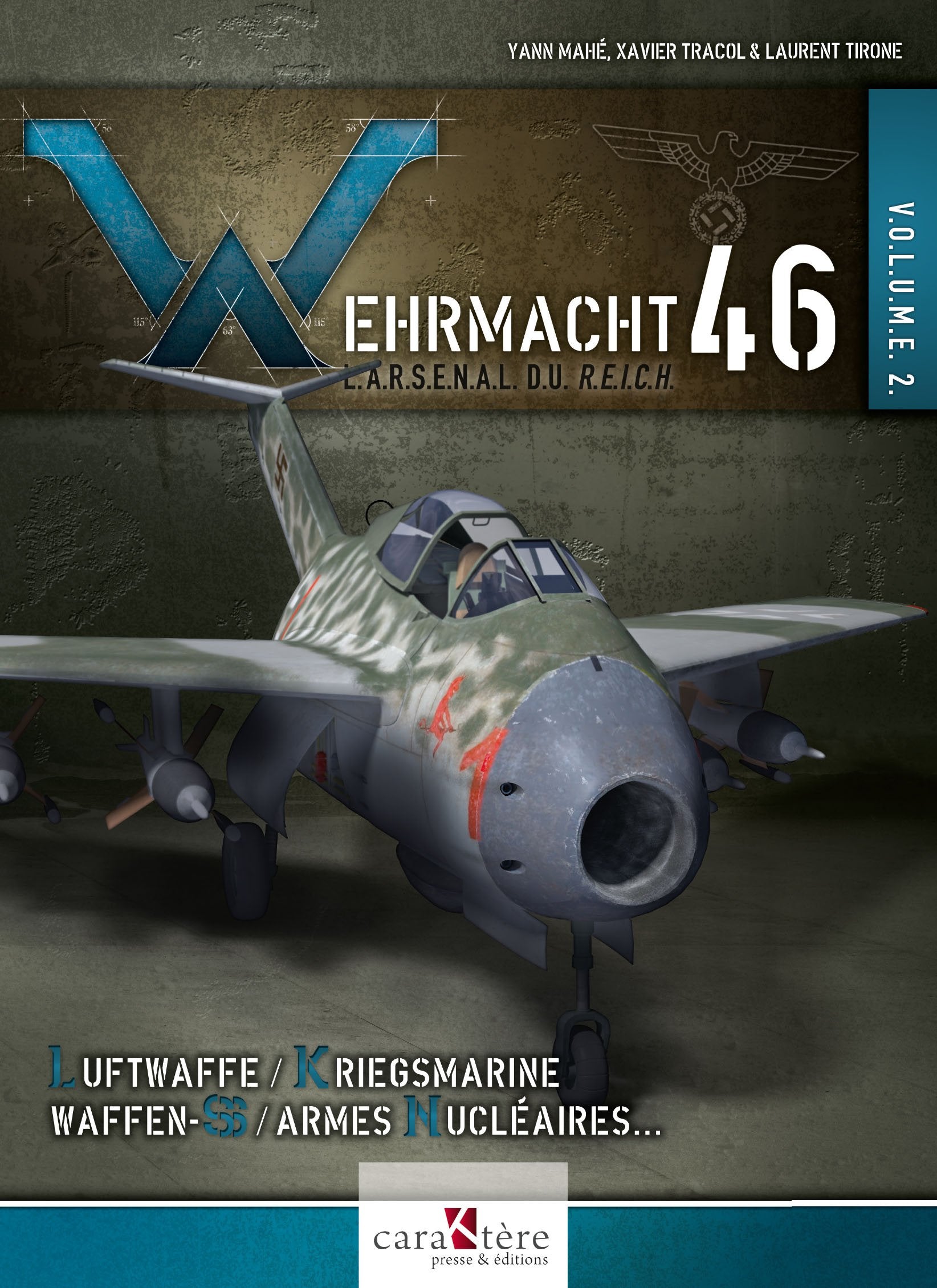 Wehrmacht 46 - L'arsenal du Reich: Volume 2, Luftwaffe, Kriegsmarine, Waffen-SS, armes nucléaires, radiologiques et chimiques Books