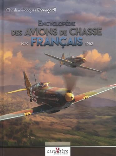 Encyclopédie des avions de chasse français: 1939-1942 Leisure & Fun