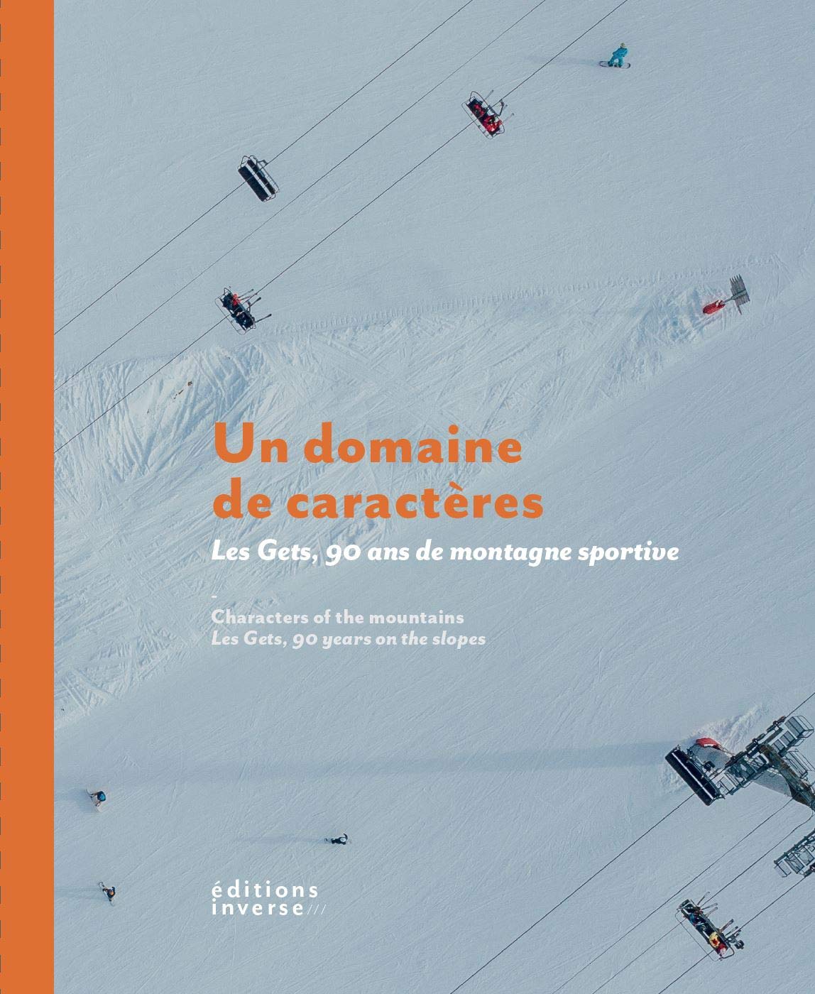 Un domaine de caractères. Les Gets, 90 ans de montagne sportive. book