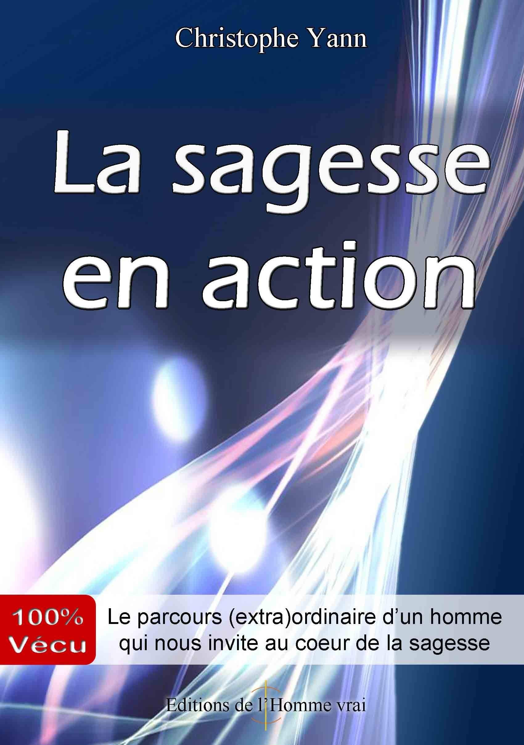 La sagesse en action - Le parcours (extra)ordinaire d'un homme qui nous invite au cœur de la sagesse Books