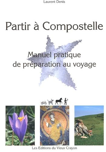 Partir à Compostelle: Manuel pratique de préparation au voyage book