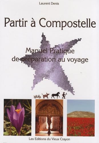 Partir à Compostelle: Manuel pratique de préparation au voyage Books