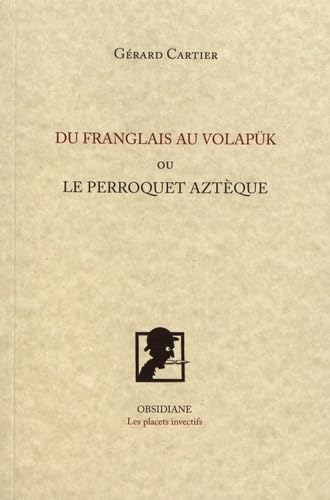 Du franglais au volapük: ou Le perroquet aztèque Essays & Short Stories