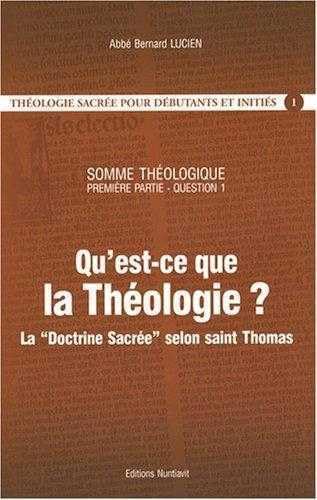 Qu'est-ce que la Théologie ? : La "Doctrine sacrée" selon saint Thomas - Somme théologique, 1re partie, question un: La Doctrine Sacrée selon saint Thomas Religion & Esotericism