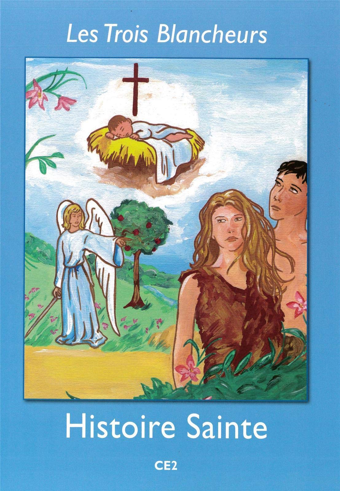 Les Trois Blancheurs - Histoire Sainte - Volume 3 - CE2: Année III (CE1 à CE2) Books
