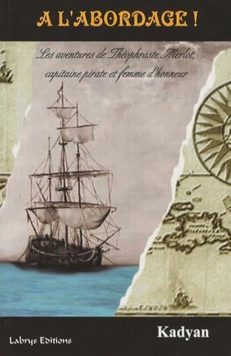 A l'Abordage ! Les aventures de Théophraste Merlot, capitaine pirate et femme d'honneur Contemporary literature
