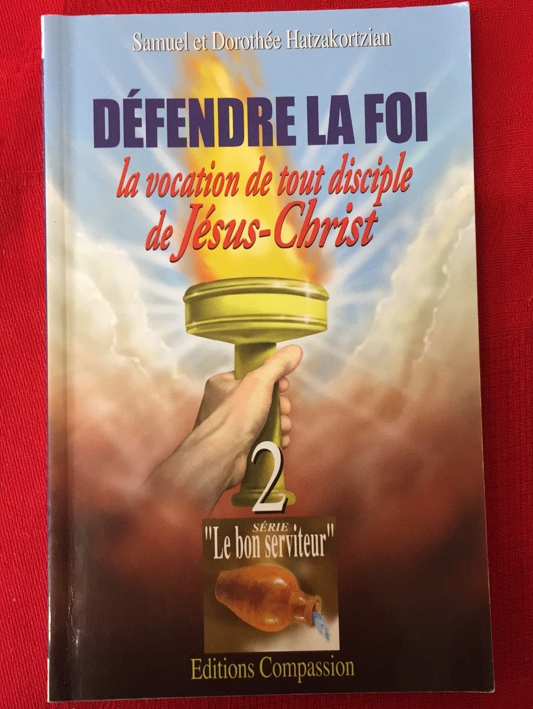 Défendre la foi : La vocation de tout disciple de Jésus-Christ (Le bon serviteur) Books
