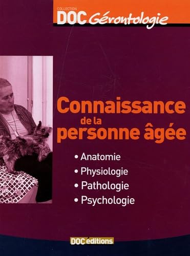 Connaissance de la personne âgée: Anatomie Physiologie Pathologie Psychologie book