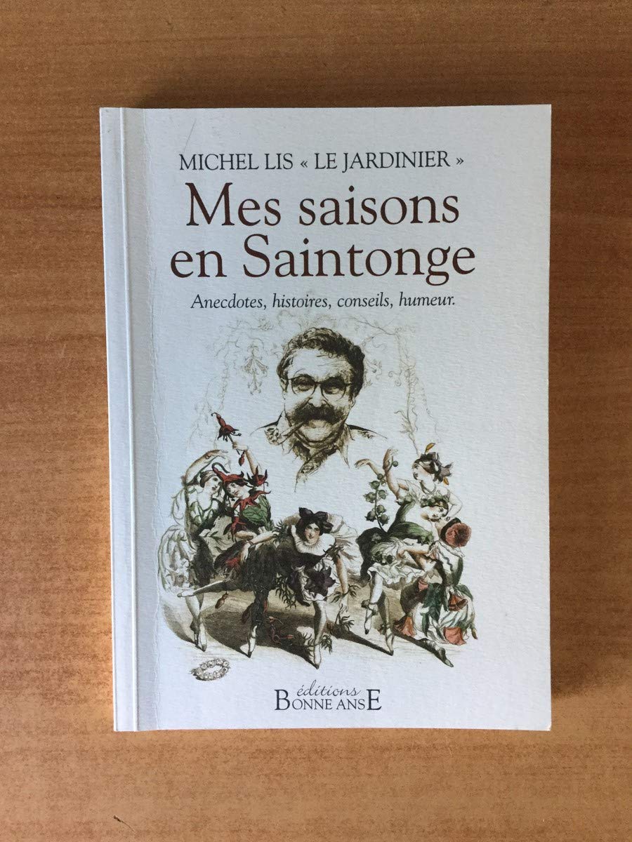Mes saisons en Saintonge - Anecdotes, histoires, conseils, humeur Leisure, Home & Garden