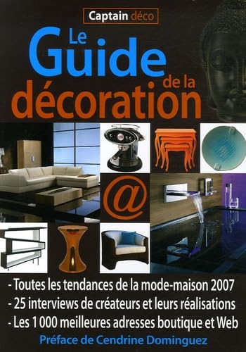 Captain Déco, Le Guide de la décoration: Toutes les tendances de la mode-maison, 1000 adresses en boutique et sur le Web book