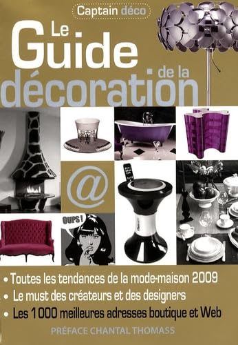 Le Guide de la décoration: Toutes les tendances de la mode-maison, 1000 adresses boutiques et web book