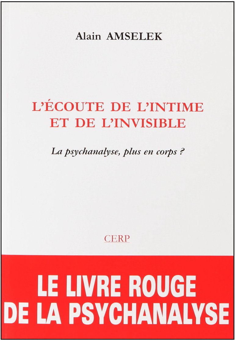 L'ecoute de l'intime et de l'invisible. la psychanalyse, plus en corps ? Books