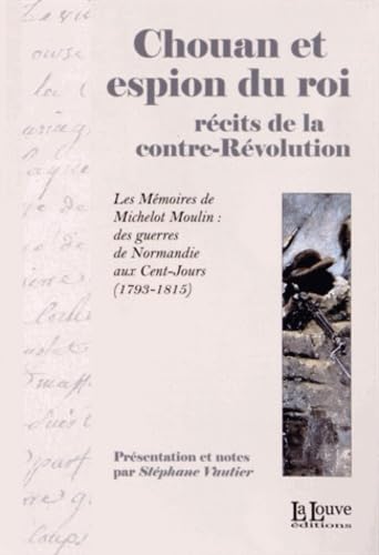 Chouan et Espion du Roi: Récits de la Contre Révolution Politics & History