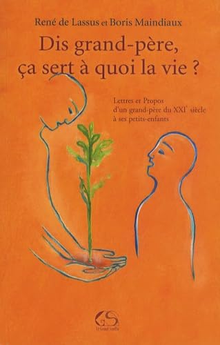 Dis grand père, ça sert à quoi la vie ? Books