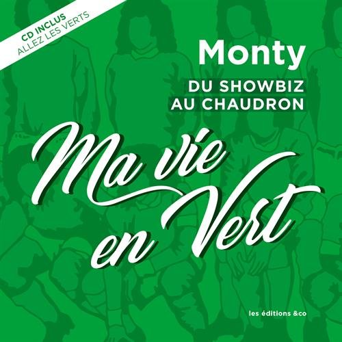 Monty " Ma vie en vert": Du showbiz au chaudron Books