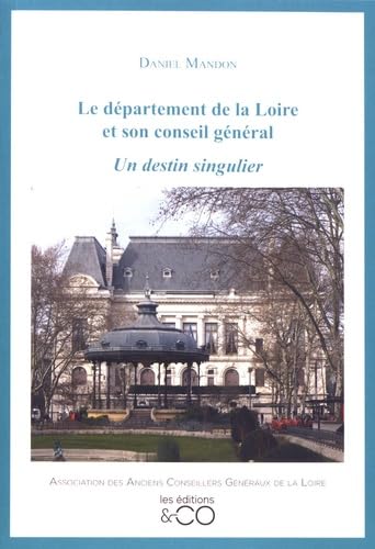 Le département de la Loire et son conseil général: Un destin singulier Books