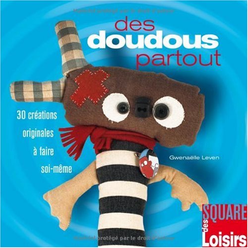 Des doudous partout: 30 créations originales à faire soi-même Books